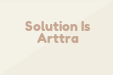 Solution Is Arttra