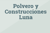 Polvero y Construcciones Luna