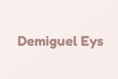 Demiguel Eys