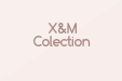 X&M Colection