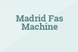 Madrid Fas Machine