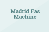 Madrid Fas Machine