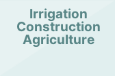 Irrigation Construction Agriculture