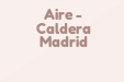 Aire-Caldera Madrid