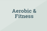 Aerobic & Fitness