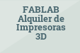  FABLAB Alquiler de Impresoras 3D