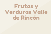 Frutas y Verduras Valle de Rincón