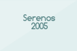 Serenos 2005