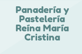 Panadería y Pastelería Reína María Cristina