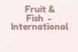 Fruit & Fish - International