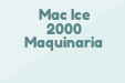 Mac Ice 2000 Maquinaria