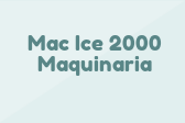 Mac Ice 2000 Maquinaria