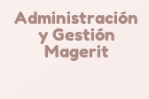 Administración y Gestión Magerit