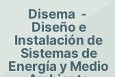 Disema - Diseño e Instalación de Sistemas de Energía y Medio Ambiente