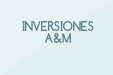 INVERSIONES A&M