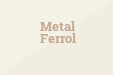 Metal Ferrol