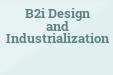 B2i Design and Industrialization