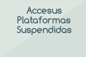Accesus Plataformas Suspendidas