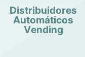 Distribuidores Automáticos Vending