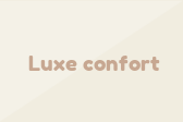 Luxe confort