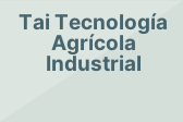 Tai Tecnología Agrícola Industrial