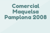 Comercial Maquelsa Pamplona 2008