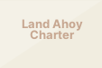 Land Ahoy Charter