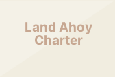 Land Ahoy Charter