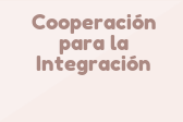 Cooperación para la Integración