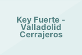 Key Fuerte - Valladolid Cerrajeros