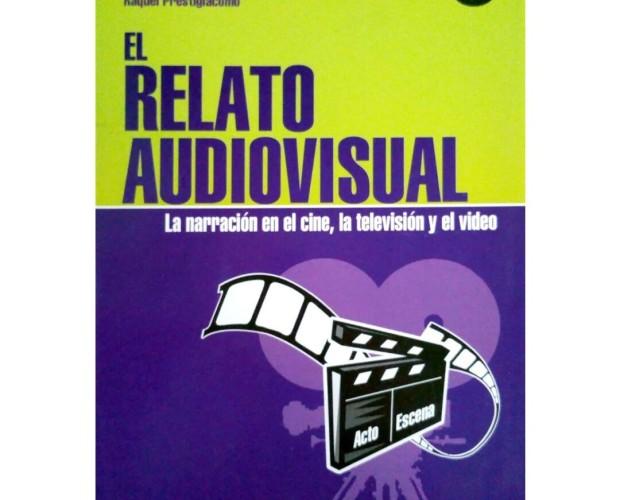 El Relato Audiovisual. La narración en el cine, la televisión y el vídeo