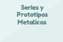 Series y Prototipos Metalicos