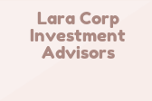 Lara Corp Investment Advisors