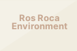 Ros Roca Environment