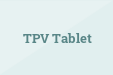 TPV Tablet