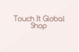 Touch It Global Shop