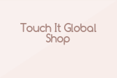 Touch It Global Shop