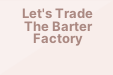 Let's Trade The Barter Factory