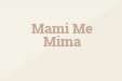 Mami Me Mima