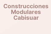Construcciones Modulares Cabisuar