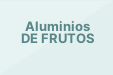 Aluminios DE FRUTOS