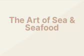 The Art of Sea & Seafood