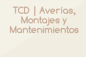  TCD | Averías, Montajes y Mantenimientos