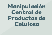 Manipulación Central de Productos de Celulosa