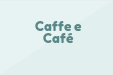 Caffe e Café