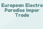 European Electro Paradise Impor Trade