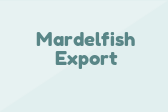 Mardelfish Export