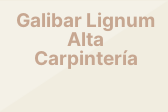 Galibar Lignum Alta Carpintería