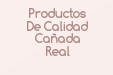 Productos De Calidad Cañada Real