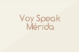Voy Speak Mérida